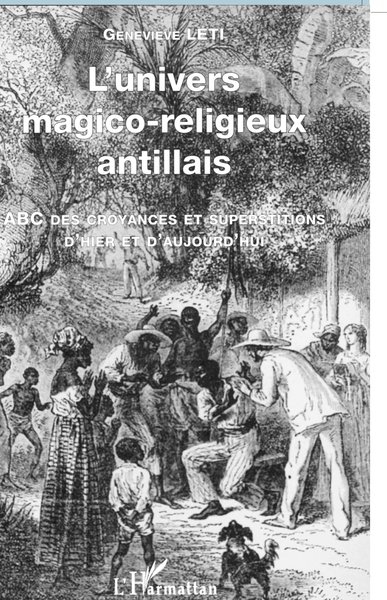 L'UNIVERS MAGICO-RELIGIEUX ANTILLAIS, ABC des croyances et superstitions d'hier et d'aujourd'hui (9782738494207-front-cover)