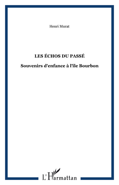 Les Échos du Passé, Souvenirs d'enfance à l'île Bourbon (9782738465092-front-cover)