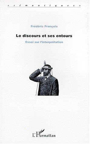 LE DISCOURS ET SES ENTOURS, Essai sur l'interprétation (9782738469601-front-cover)