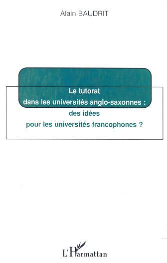 LE TUTORAT DANS LES UNIVERSITÉS ANGLO-SAXONNES : des idées pour les universités francophones ? (9782738494979-front-cover)