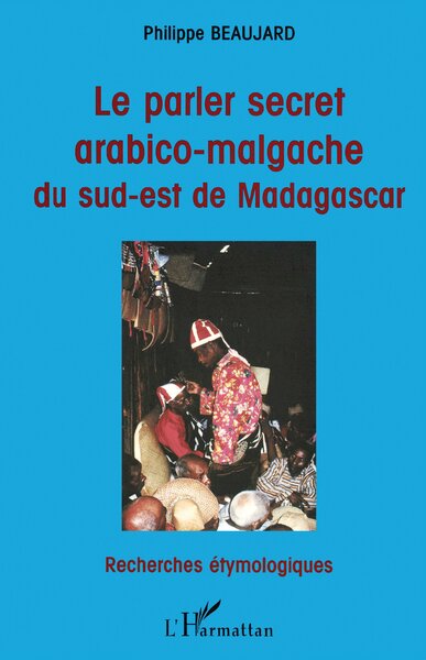 Le Parler Secret Arabico-Malgache du Sud-Est de Madagascar (9782738467942-front-cover)