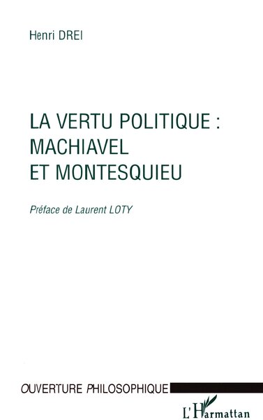 LA VERTU POLITIQUE : MACHIAVEL ET MONTESQUIEU (9782738473790-front-cover)