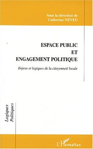 ESPACE PUBLIC ET ENGAGEMENT POLITIQUE, Enjeux et logiques de la citoyenneté locale (9782738480545-front-cover)