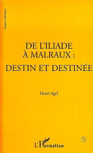 L'ILIADE (DE) A MALRAUX : DESTIN ET DESTINEE (9782738486363-front-cover)