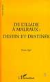 L'ILIADE (DE) A MALRAUX : DESTIN ET DESTINEE (9782738486363-front-cover)