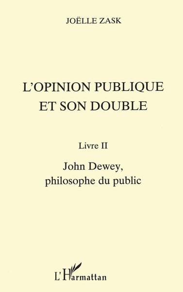 L'OPINION PUBLIQUE ET SON DOUBLE, Livre II, John Dewey, philosophe du public (9782738485182-front-cover)