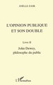L'OPINION PUBLIQUE ET SON DOUBLE, Livre II, John Dewey, philosophe du public (9782738485182-front-cover)