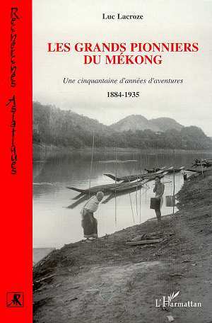 Les grands pionniers du Mékong, Une cinquantaine d'années d'aventures (9782738445780-front-cover)