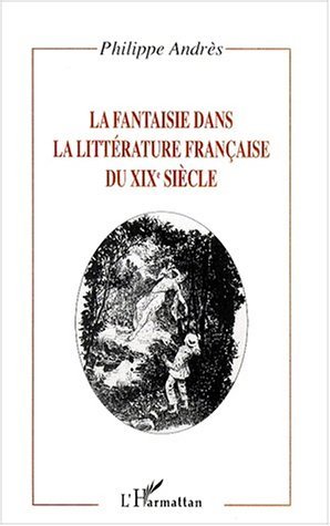 LA FANTAISIE DANS LA LITTÉRATURE FRANÇAISE DU XIXe SIÈCLE (9782738493750-front-cover)
