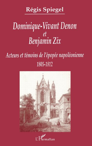 DOMINIQUE-VIVANT DENON ET BENJAMIN ZIX, Acteurs et témoins de l'épopée napoléonienne 1805-1812 (9782738493101-front-cover)