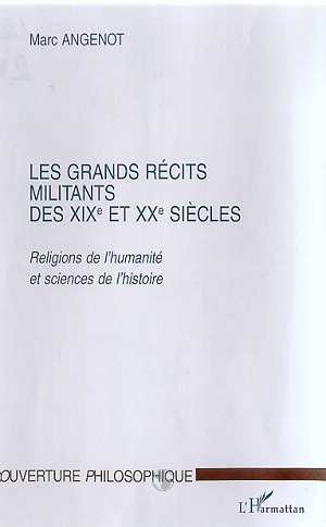 LES GRANDS RECITS MILITANTS DES XIXe ET XXe SIECLES, Religions de l'humanité et sciences de l'histoire (9782738488978-front-cover)