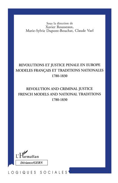 REVOLUTIONS ET JUSTICE PENALES EN EUROPE MODELES FRANÇAIS ET TRADITIONS NATIONALES 1780-1830 (9782738476753-front-cover)