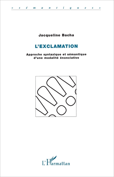 L'EXCLAMATION, Approche syntaxique et sémantique d'une modalité énonciative (9782738492746-front-cover)