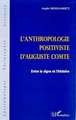 ANTHROPOLOGIE POSITIVISTE D'AUGUSTE COMTE, Entre le signe et l'histoire (9782738483379-front-cover)