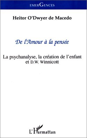 De l'amour à la pensée, La psychanalyse, la création de l'enfant et D. W. Winnicott (9782738428714-front-cover)