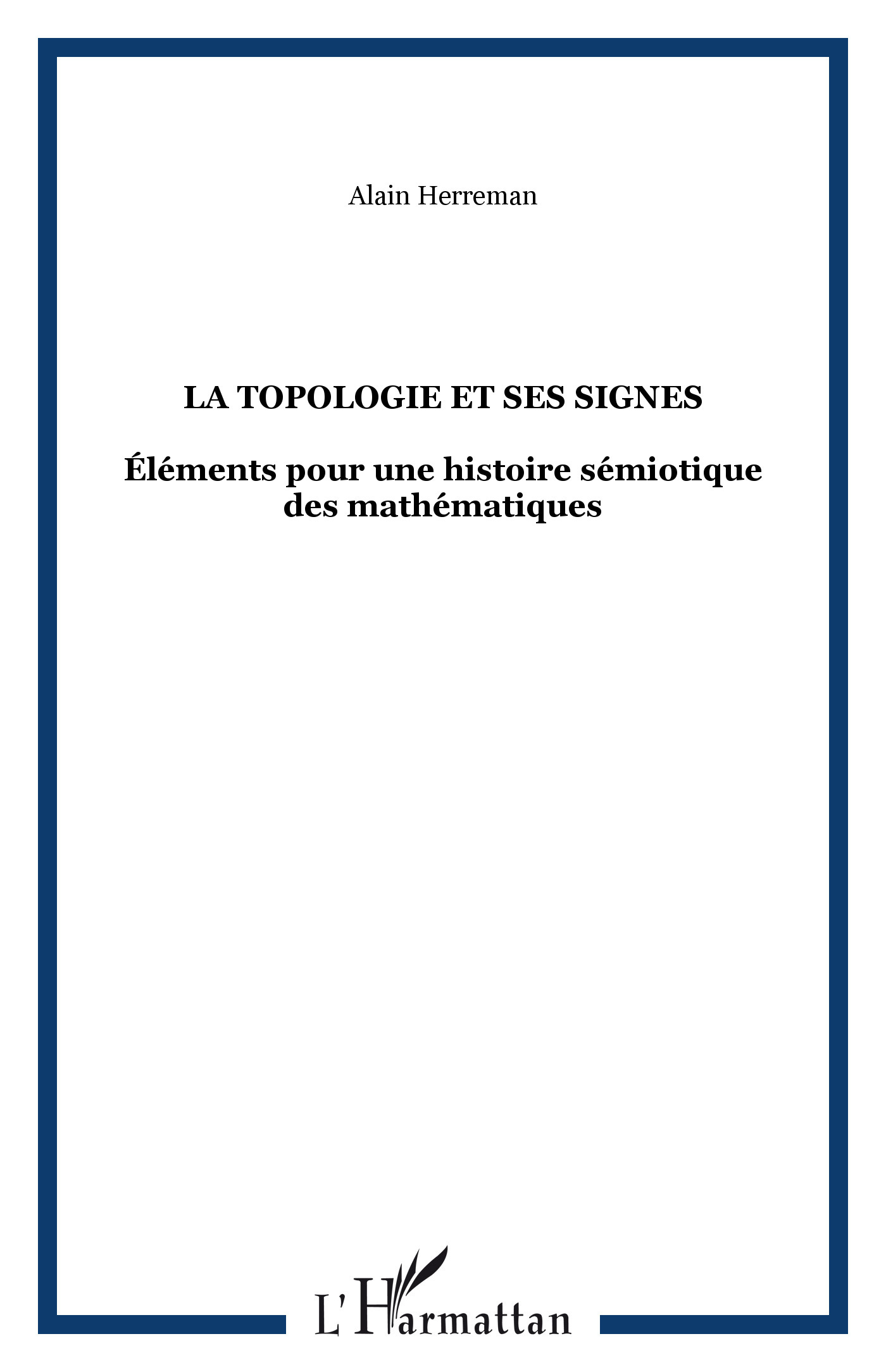 LA TOPOLOGIE ET SES SIGNES, Éléments pour une histoire sémiotique des mathématiques (9782738489456-front-cover)