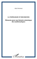 LA TOPOLOGIE ET SES SIGNES, Éléments pour une histoire sémiotique des mathématiques (9782738489456-front-cover)