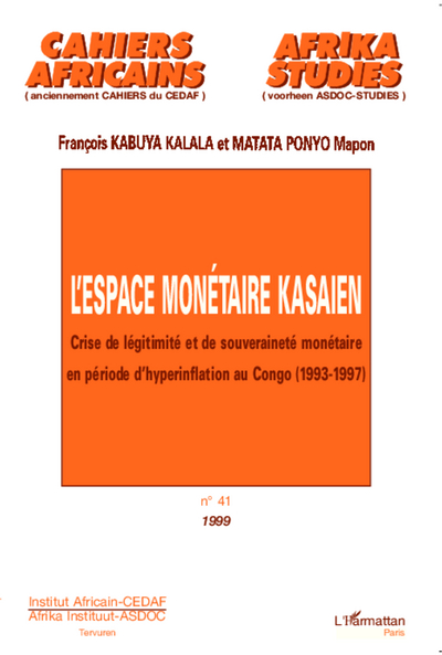 L'ESPACE MONÉTAIRE KASAIEN, Crise de légitimité et de souveraineté monétaire en période d'hyperinflation au Congo (1993-1997) (9782738486776-front-cover)