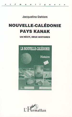 Nouvelle-Calédonie, pays Kanak, Un récit, deux histoires (9782738445568-front-cover)