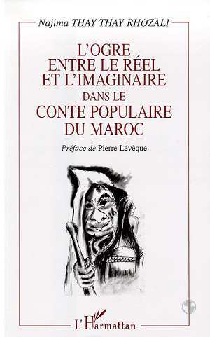 L'OGRE ENTRE LE REEL ET L'IMAGINAIRE DANS LE CONTE POPULAIRE DU MAROC (9782738490490-front-cover)