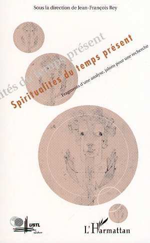 SPIRITUALITES DU TEMPS PRESENT, Fragments d'une analyse, jalons pour sa recherche (9782738484536-front-cover)