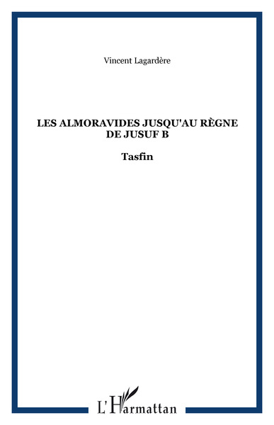 Les Almoravides jusqu'au règne de Jusuf B, Tasfin (9782738404671-front-cover)