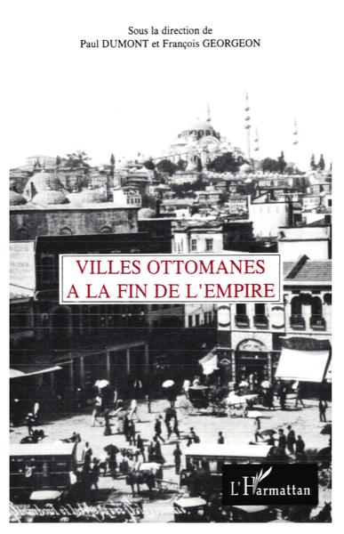 Villes ottomanes à la fin de l'Empire (9782738415165-front-cover)