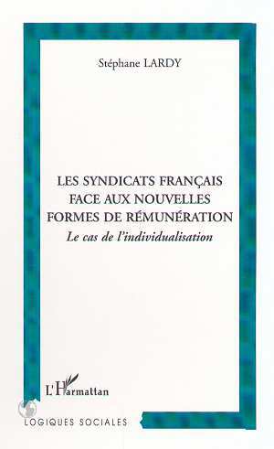 LES SYNDICATS FRANÇAIS FACE AUX NOUVELLES FORMES DE RÉMUNÉRATION, Le cas de l'individualisation (9782738497222-front-cover)
