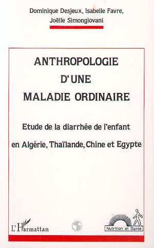 Anthropologie d'une maladie ordinaire, Étude de la diarrhée de l'enfant en Algérie, Thaïlande, Chine et Égypte (9782738419798-front-cover)