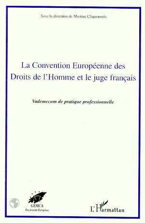 LA CONVENTION EUROPEENNE DES DROITS DE L'HOMME ET LE JUGE FRANÇAIS, Vademecum de pratique professionnelle (9782738458261-front-cover)