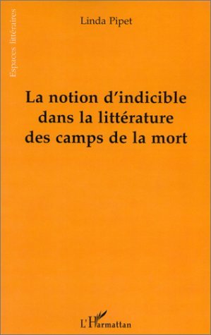 LA NOTION D'INDICIBLE DANS LA LITTERATURE DES CAMPS DE LA MORT (9782738488015-front-cover)
