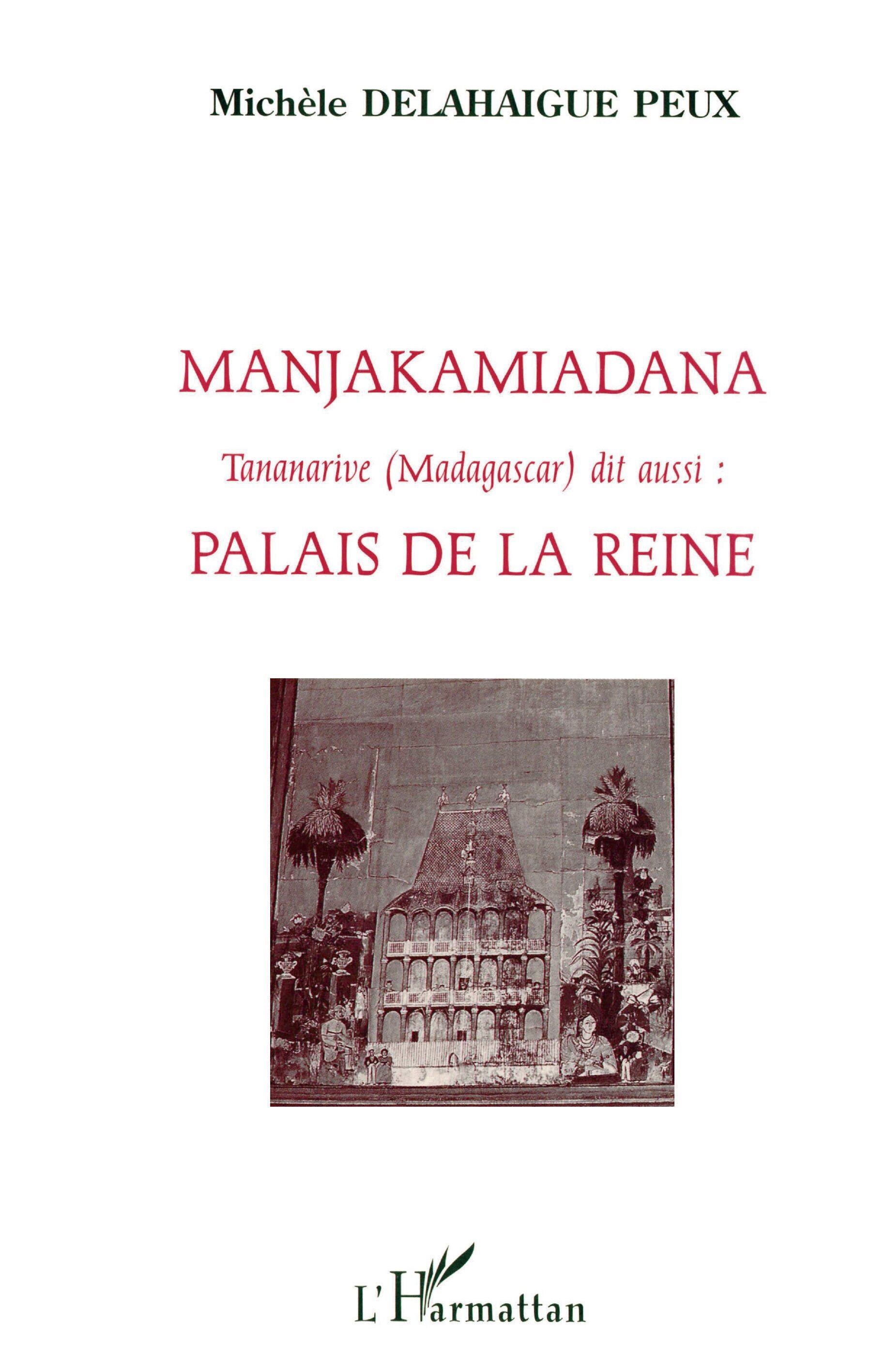 Manjakamiadana Tananarive (Madagascar), dit aussi : Palais de la Reine (90 planches photos) (9782738435835-front-cover)