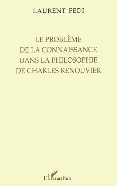LE PROBLÈME DE LA CONNAISSANCE DANS LA PHILOSOPHIE DE CHARLES RENOUVIER (9782738473943-front-cover)
