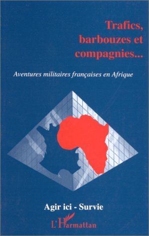 TRAFICS, BARBOUZES ET COMPAGNIES, Aventures militaires françaises en Afrique (9782738475237-front-cover)