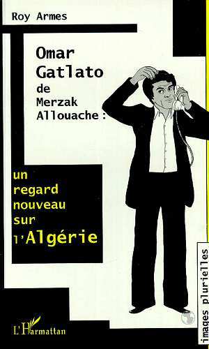 OMAR GATLATO DE MERZAK ALLOUACHE, Un nouveau regard sur l'Algérie (9782738479129-front-cover)