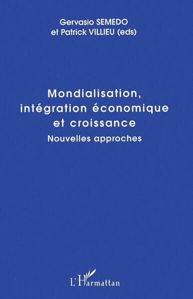 MONDIALISATION, INTÉGRATION ÉCONOMIQUE ET CROISSANCE, Nouvelles approches (9782738473776-front-cover)