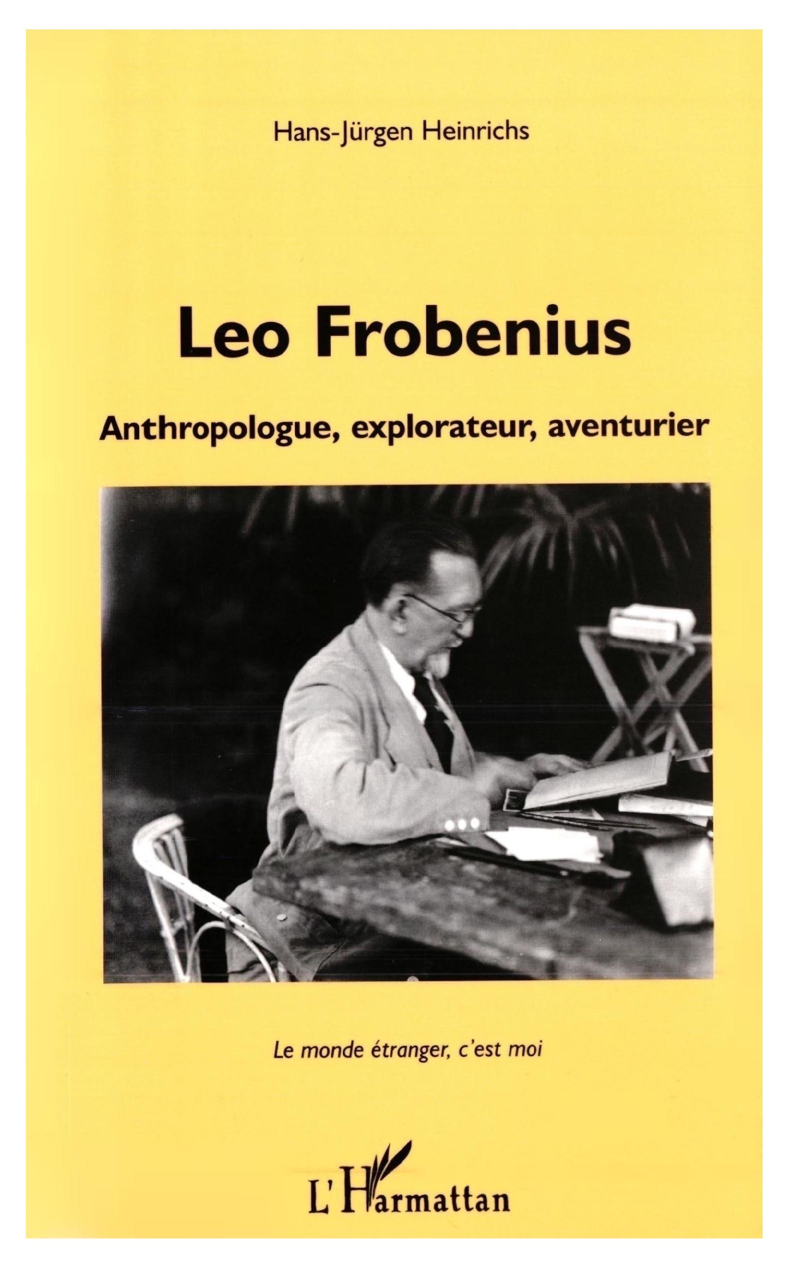 LEO FROBENIUS, Anthropologue, explorateur, aventurier (9782738479662-front-cover)