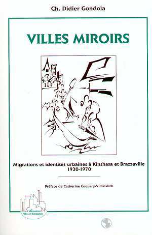 Villes miroirs, Migrations et identités urbaines à Kinshasa et Brazzaville (1930-1970) (9782738448682-front-cover)