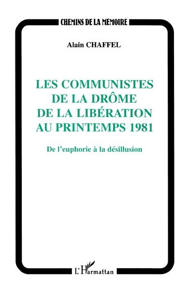 LES COMMUNISTES DE LA DROME DE LA LIBERATION AU PRINTEMPS 1981, De l'euphorie à la désillusion (9782738482617-front-cover)