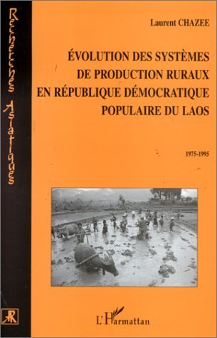 ÉVOLUTION DES SYSTÈMES DE PRODUCTION RURAUX EN RÉPUBLIQUE DÉMOCRATIQUE POPULAIRE DU LAOS 1975-1995 (9782738472656-front-cover)