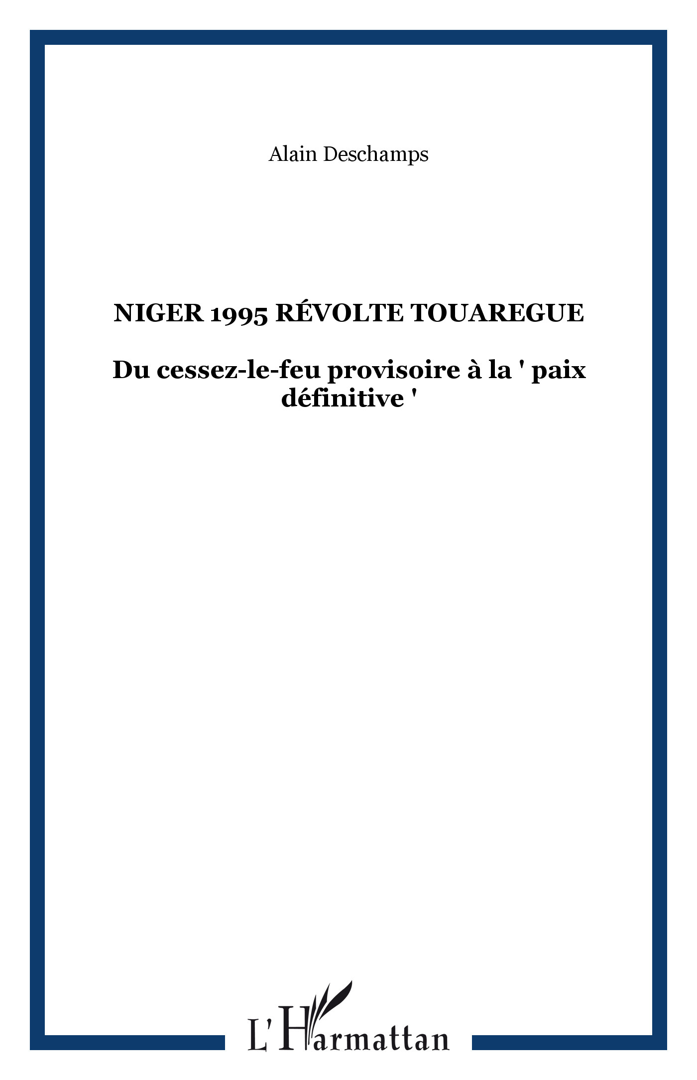 NIGER 1995 RéVOLTE TOUAREGUE, Du cessez-le-feu provisoire à la " paix définitive " (9782738495532-front-cover)