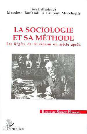 La sociologie et sa méthode, Les règles de Durkheim un siècle après (9782738440334-front-cover)