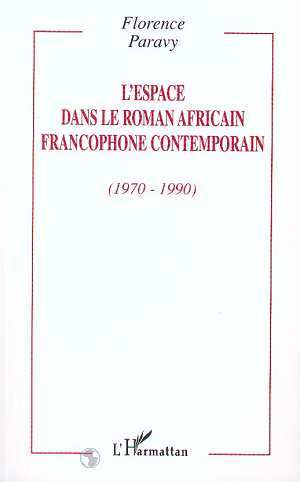 L'ESPACE DANS LE ROMAN AFRICAIN FRANCOPHONE CONTEMPORAIN (1970-1990) (9782738483041-front-cover)