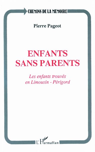 Enfants sans parents, Les enfants trouvés en Limousin-Périgord (9782738435842-front-cover)