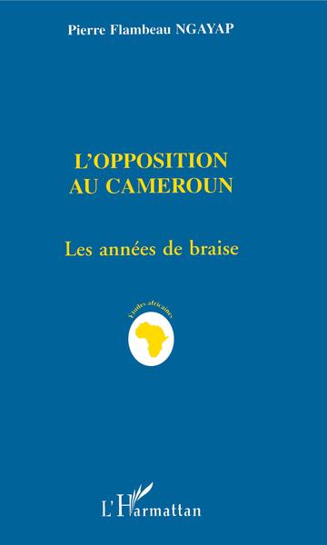 L'opposition au Cameroun, Les années de braise (9782738479938-front-cover)