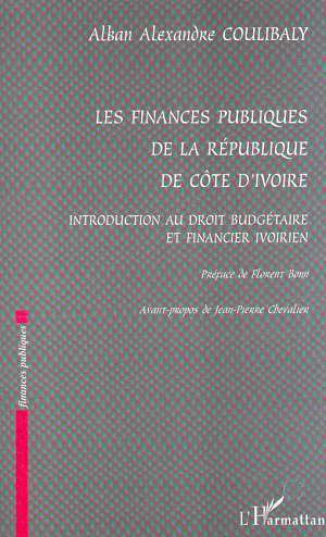 LES FINANCES PUBLIQUES DE LA RÉPUBLIQUE DE CÔTE D'IVOIRE, Introduction au droit budgétaire et financier ivoirien (9782738499141-front-cover)