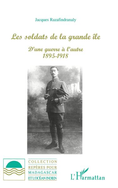 LES SOLDATS DE LA GRANDE ILE, D'une guerre à l'autre 1895-1918 (9782738492814-front-cover)