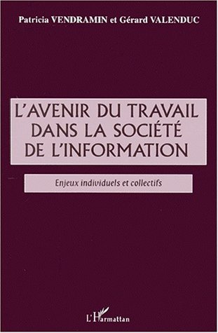 L'AVENIR DU TRAVAIL DANS LA SOCIÉTÉ DE l'INFORMATION, Enjeux individuels et collectifs (9782738499578-front-cover)