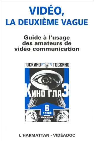 Vidéo, la deuxième vague, Guide à l'usage des amateurs de vidéo communication (9782738414151-front-cover)