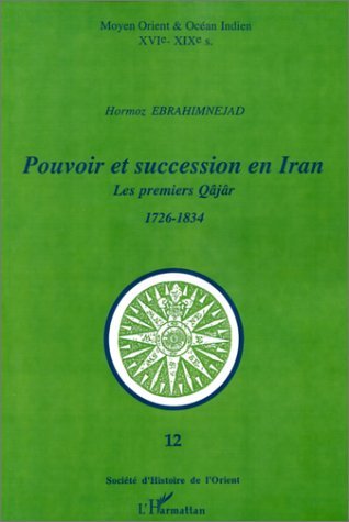 POUVOIR ET SUCCESSION EN IRAN, Les premiers Qâjâr 1726-1834 (9782738489159-front-cover)